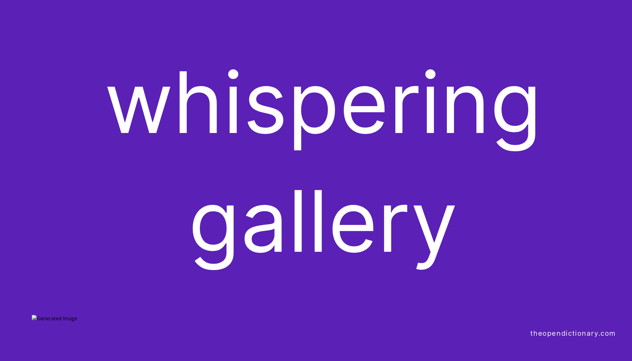 Whispering gallery Meaning of Whispering gallery Definition of
